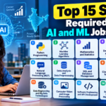 top 15 skills required for AI and ML jobs in India
